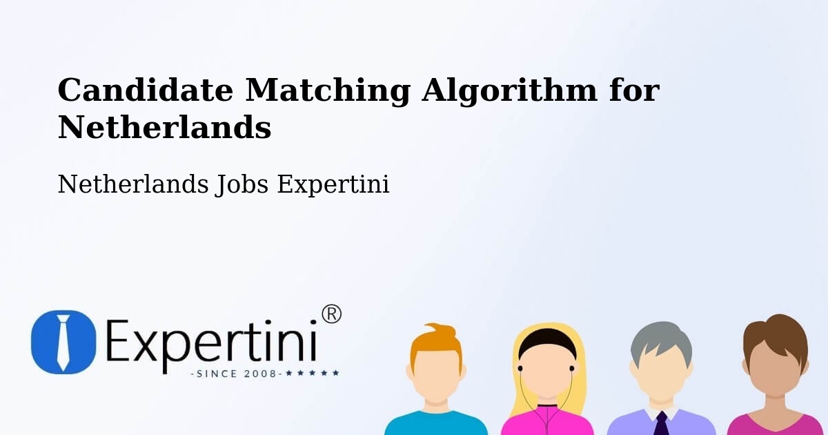 Candidate Matching Algorithm Overview – Cuijk - Netherlands Jobs Expertini