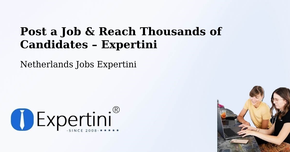 Post a Job in Cuijk – Hire the Right Talent - Cuijk, Netherlands Jobs Expertini