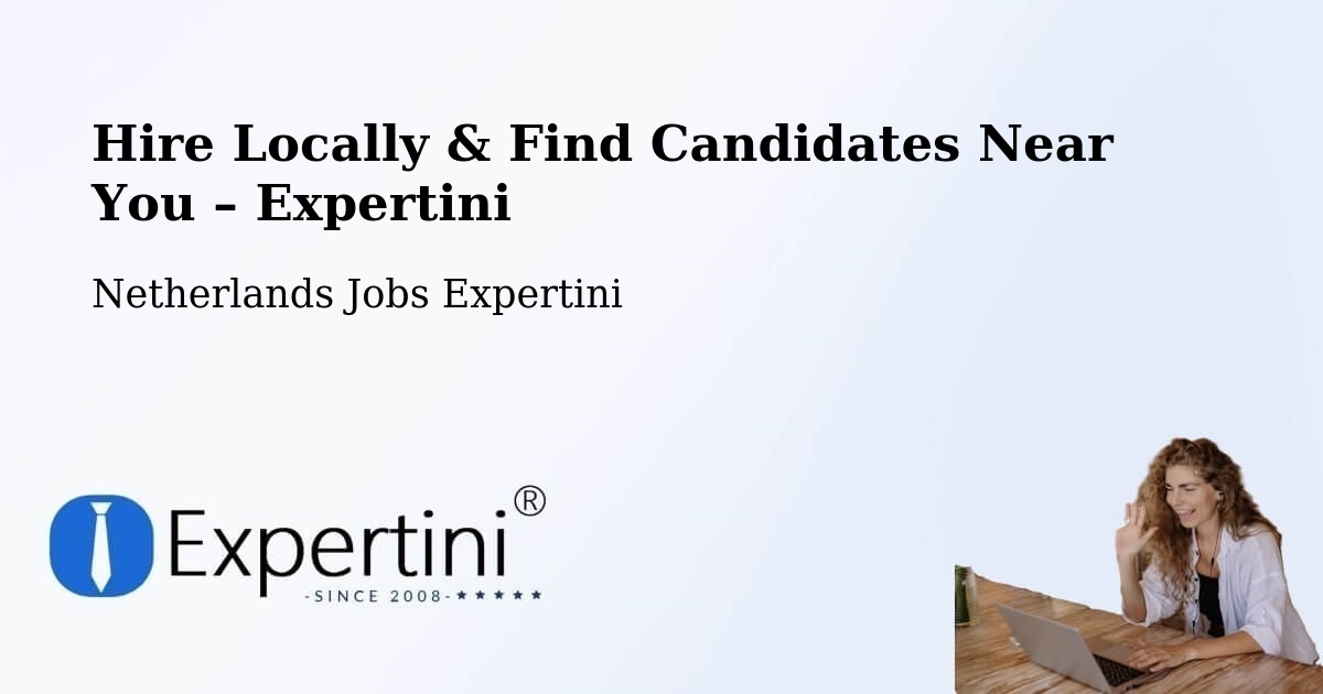 Hire Locally in Cuijk – Find Qualified Candidates Near You - Cuijk, Netherlands Jobs Expertini
