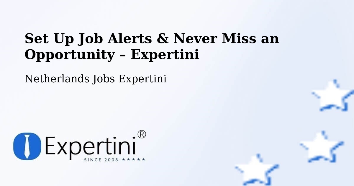 Job Alerts Guide – Get Notified About New Jobs in Cuijk - Cuijk, Netherlands Jobs Expertini