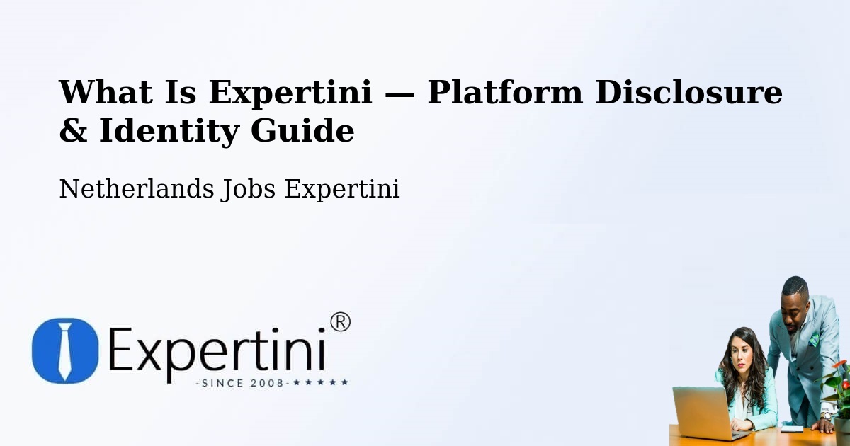 What Is Expertini — Platform Disclosure & Identity Guide – Cuijk